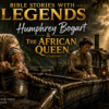 Bible Stories with Legends: Humphrey Bogart & The African Queen