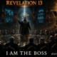 Revelation 13: “I AM THE BOSS” – The Little Horn’s power excellerates BIG TIME, & second beast rises