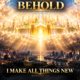 🌟🏙️ Behold, I Make All Things New: The New Jerusalem & Hope for a Broken World 🕊️✨