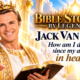 Bible Stories by Legends: Jack Van Impe – How Am I Doing Since My Arrival in Heaven?