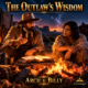 The Outlaw’s Wisdom: Arch, Billy, and the Biblical Cure for a Divided World